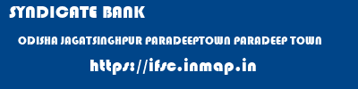 SYNDICATE BANK  ODISHA JAGATSINGHPUR PARADEEPTOWN PARADEEP TOWN  ifsc code